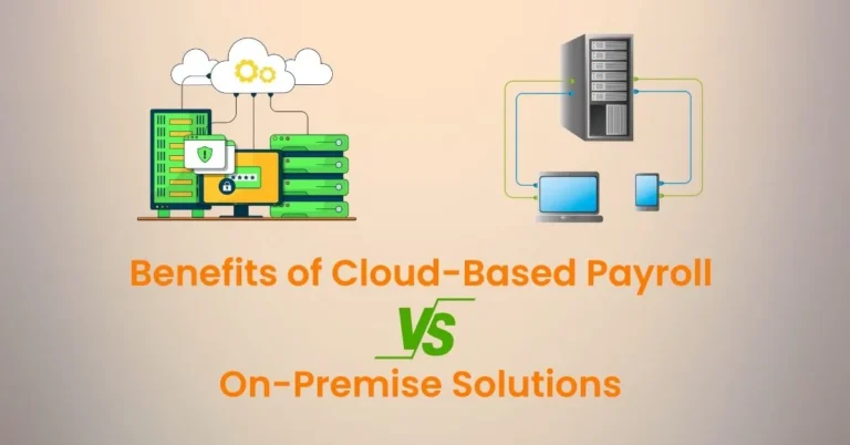 Benefits of Cloud-Based Payroll vs. On-Premise Solutions