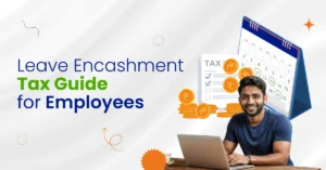 Leave Encashment Tax guide for employees
